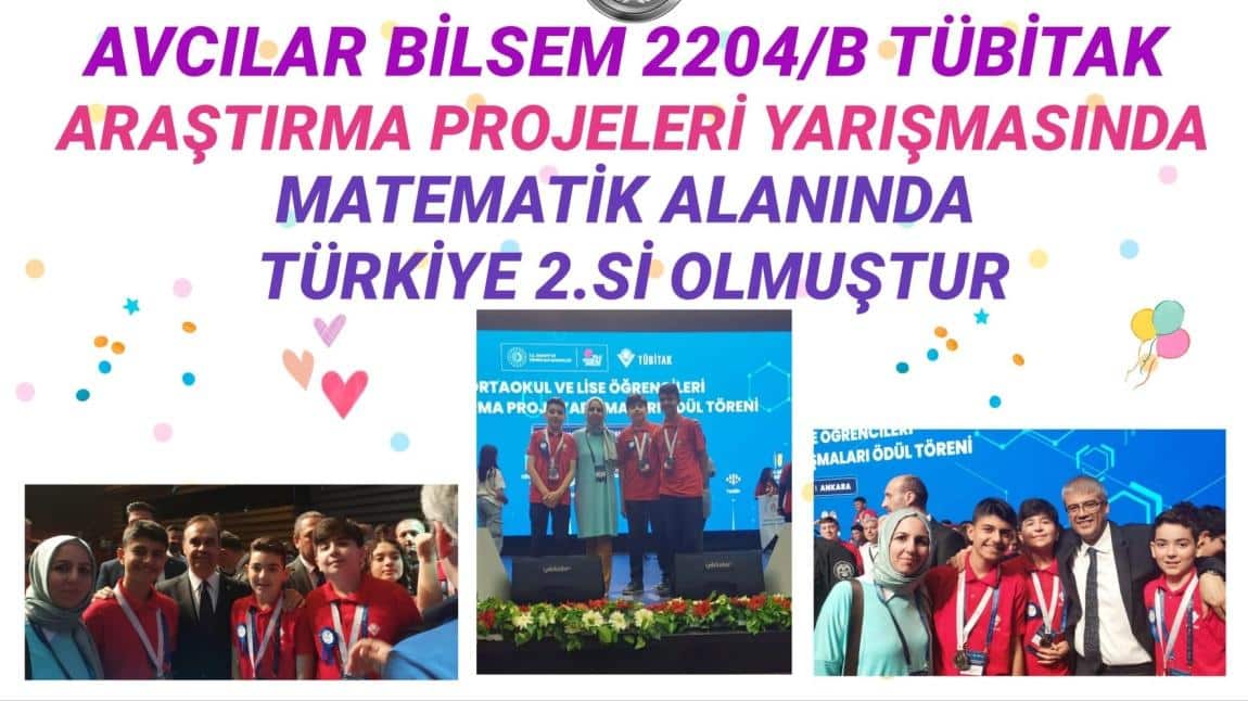 AVCILAR BİLİM VE SANAT MERKEZİ 2204/B TÜBİTAK ARAŞTIRMA PROJELERİ YARIŞMASINDA MATEMATİK ALANINDA TÜRKİYE 2.Sİ OLDUK 